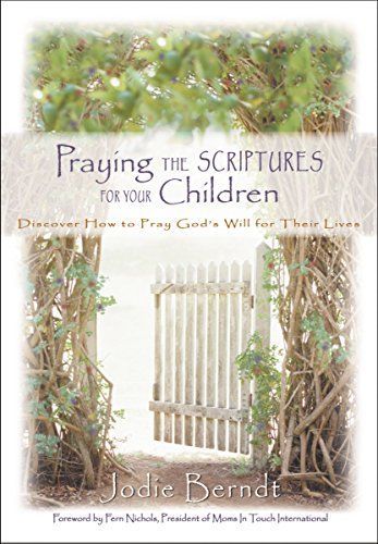 Praying the Scriptures for Your Children 20th Anniversary Edition