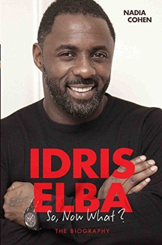 Idris Elba - So, Now What? The Biography