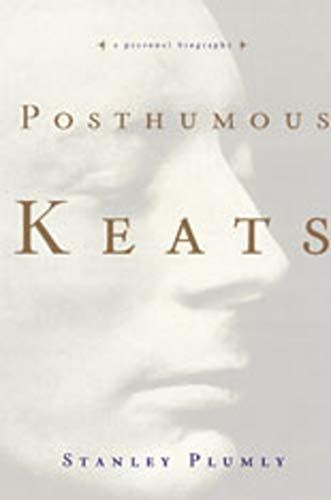 Posthumous Keats: A Personal Biography