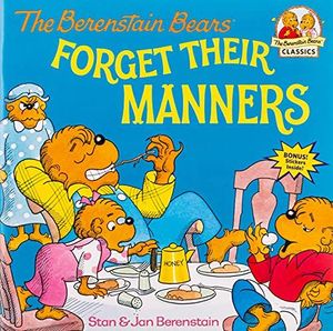 The Berenstain Bears Forget Their Manners