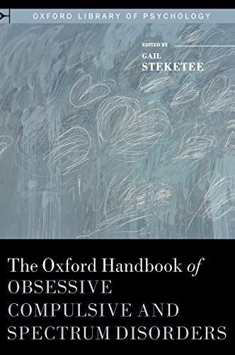 The Oxford Handbook of Obsessive Compulsive and Spectrum Disorders