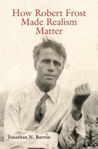 How Robert Frost Made Realism Matter