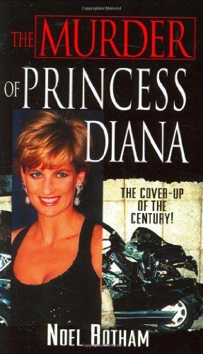 The Murder of Princess Diana - The Truth Behind the Assasination of the People's Princess
