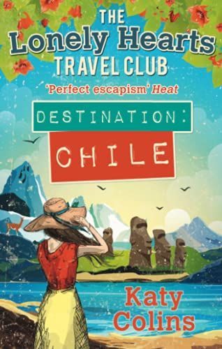 Destination Chile (The Lonely Hearts Travel Club, Book 3)