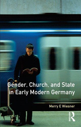 Gender, Church and State in Early Modern Germany