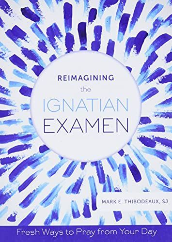Reimagining the Ignatian Examen