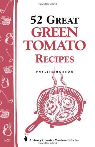 52 Great Green Tomato Recipes