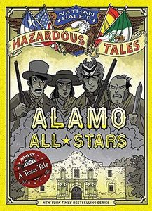 Alamo All-Stars (Nathan Hale's Hazardous Tales #6)
