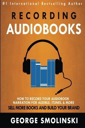 Gravando audiolivros: Como gravar a narração de seu audiolivro para Audible, iTunes e muito mais