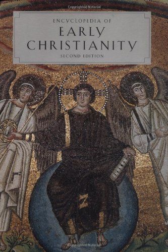 Encyclopedia of Early Christianity, Second Edition