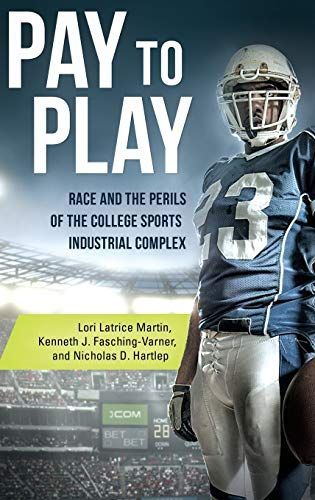 Pay to Play: Race and the Perils of the College Sports Industrial Complex