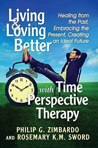 Living and Loving Better with Time Perspective Therapy