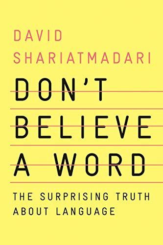Don't Believe a Word: The Surprising Truth About Language