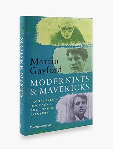 Modernists and Mavericks: Bacon, Freud, Hockney and the London Painters