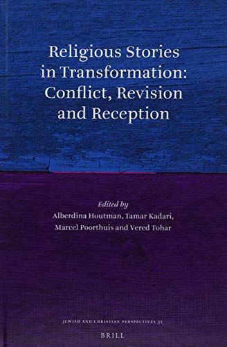 Religious Stories in Transformation: Conflict, Revision and Reception