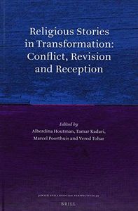 Religious Stories in Transformation: Conflict, Revision and Reception