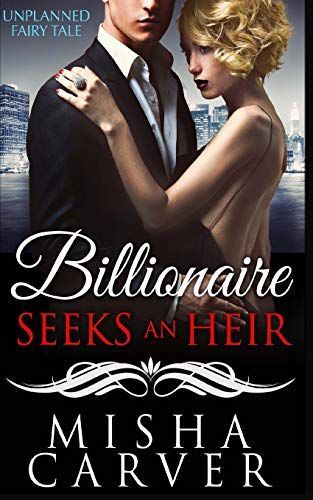 Billionaire Seeks An Heir Book 1: Unplanned Fairy Tale