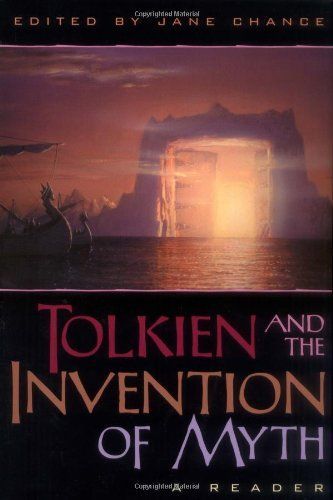 Tolkien and the Invention of Myth: A Reader