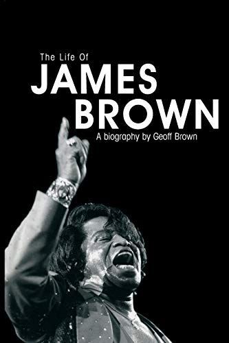 James Brown: Eine Biografie von Geoff Brown