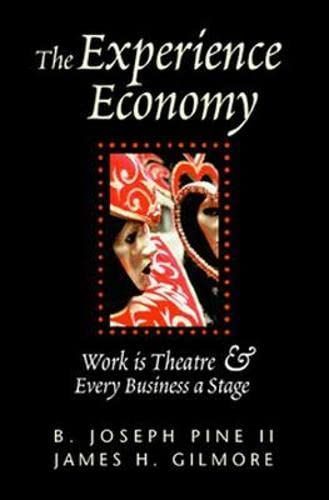 The Experience Economy, With a New Preface by the Authors