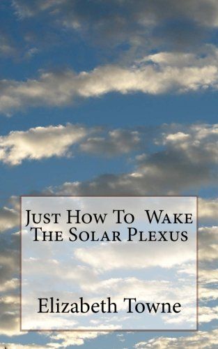 Just How to Wake the Solar Plexus