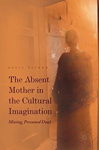 The Absent Mother in the Cultural Imagination
