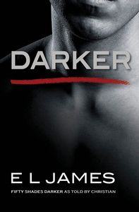 Darker - Fifty Shades of Grey. Gefährliche Liebe von Christian selbst erzählt