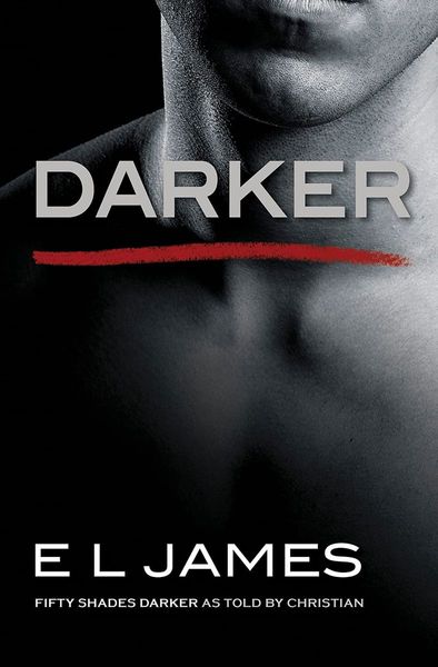Darker - Fifty Shades of Grey. Gefährliche Liebe von Christian selbst erzählt