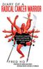 Diary of a Radical Cancer Warrior