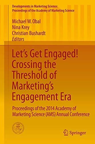 Let's Get Engaged! Crossing the Threshold of Marketing’s Engagement Era