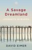 A Savage Dreamland