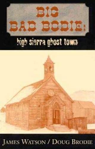 Big Bad Bodie: High Sierra Ghost Town