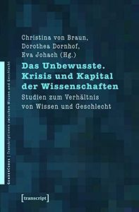 Das Unbewusste. Krisis und Kapital der Wissenschaften