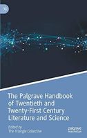 The Palgrave Handbook of Twentieth and Twenty-First Century Literature and Science