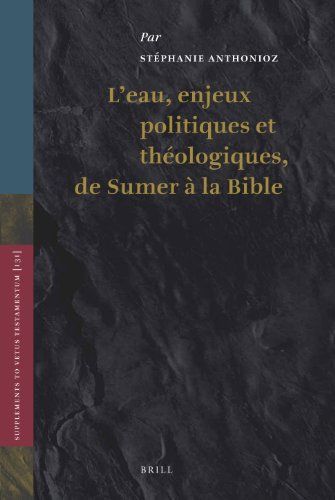 L'eau, enjeux politiques et théologiques, de Sumer à la Bible