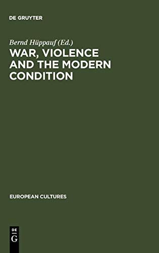 War, Violence and the Modern Condition