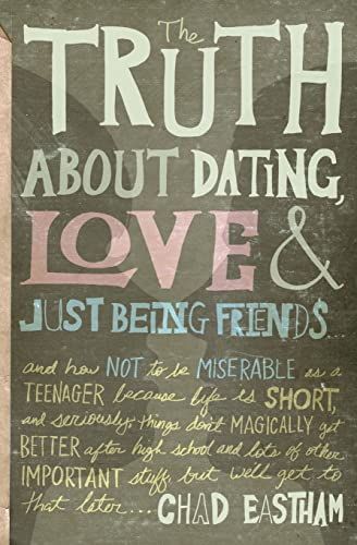 The Truth About Dating, Love, and Just Being Friends