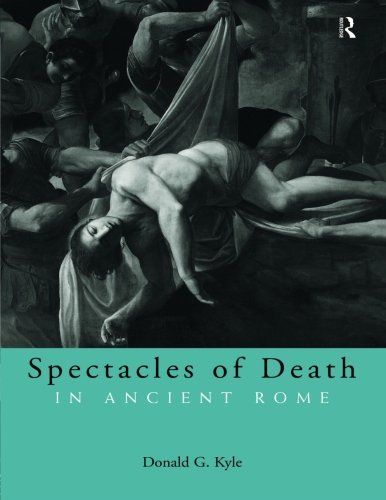 Spectacles of Death in Ancient Rome