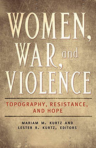 Women, War, and Violence: Topography, Resistance, and Hope [2 volumes]