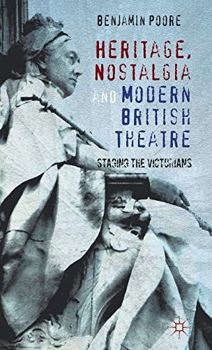 Heritage, Nostalgia and Modern British Theatre