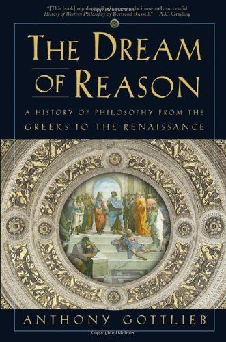The Dream of Reason: A History of Western Philosophy from the Greeks to the Renaissance (New Edition)
