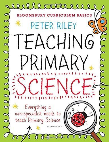 Bloomsbury Curriculum Basics: Teaching Primary Science