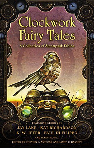 Clockwork Fairy Tales: A Collection of Steampunk Fables