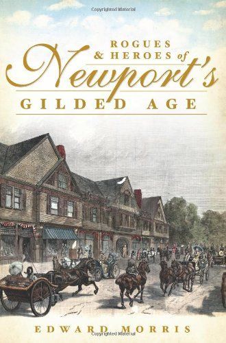 Rogues and Heroes of Newport's Gilded Age