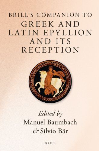 Brill’s Companion to Greek and Latin Epyllion and Its Reception