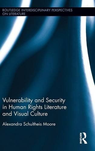Vulnerability and Security in Human Rights Literature and Visual Culture