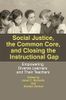 Social Justice, the Common Core, and Closing the Instructional Gap