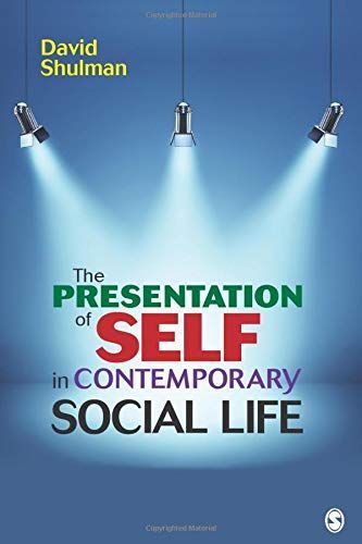 The Presentation of Self in Contemporary Social Life