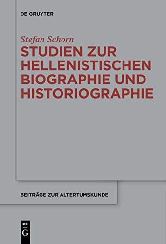 Studien zur hellenistischen Biographie und Historiographie