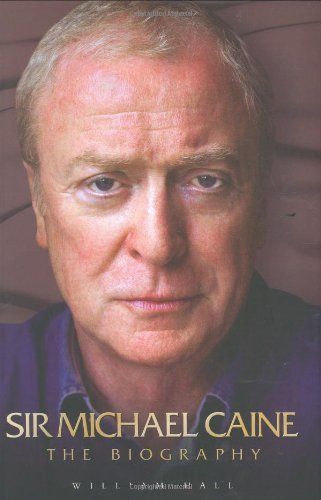 Sir Michael Caine - The Biography